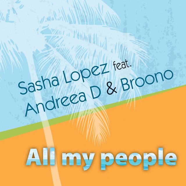 Sasha Lopez & Andreea D featuring Broono — All My People cover artwork