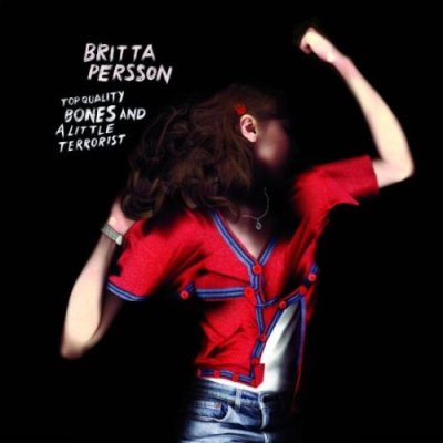 Britta Persson Top Quality Bones and a Little Terrorist cover artwork