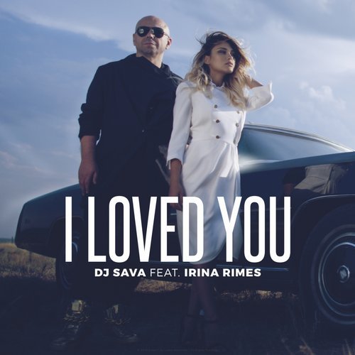 DJ Sava featuring Irina Rimes — I Loved You cover artwork