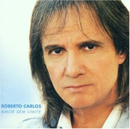 Roberto Carlos — Amor Sem Limite cover artwork