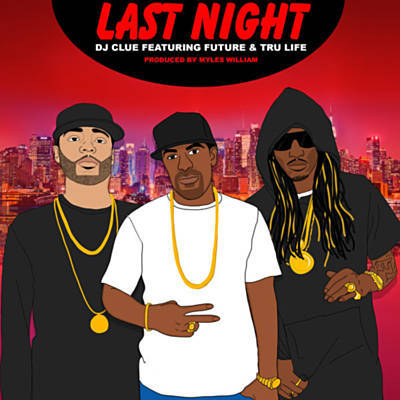 Tru Life featuring Future & DJ Clue — Last Night cover artwork