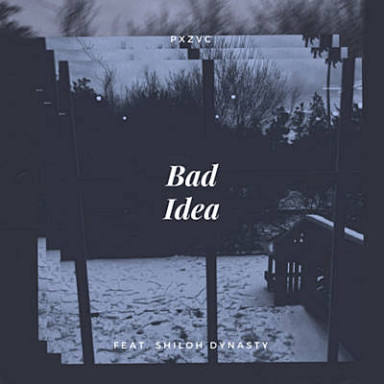 pxzvc featuring Shiloh Dynasty — Bad Idea cover artwork