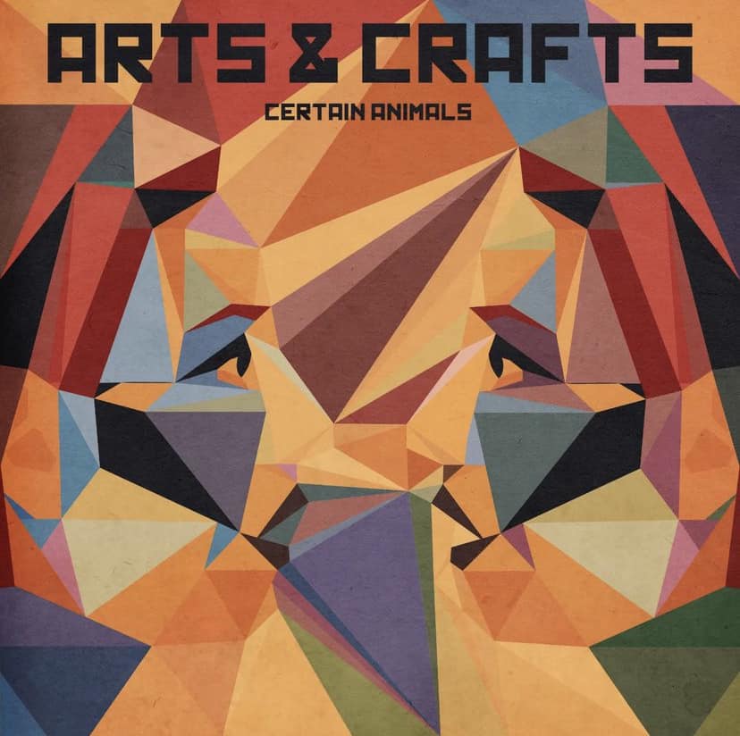 Certain Animals Arts &amp; Crafts cover artwork