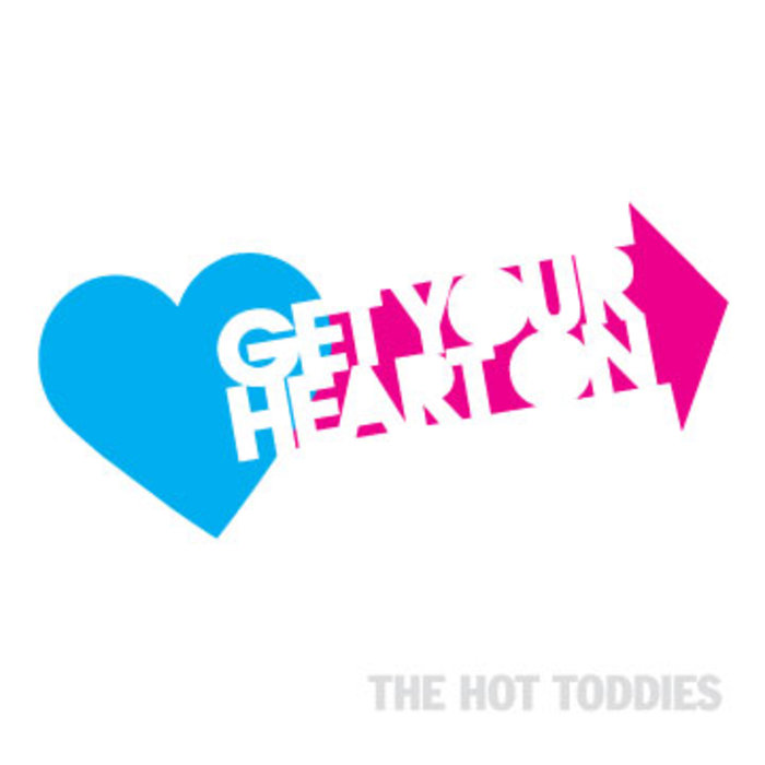 The Hot Toddies Get Your Heart On cover artwork