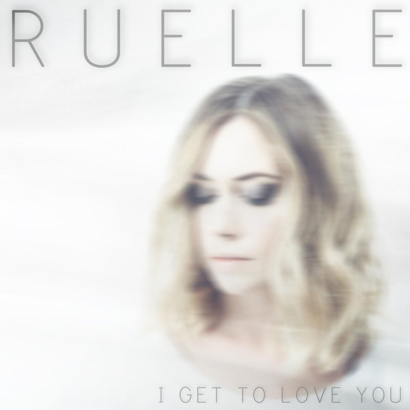 Ruelle — I Get to Love You cover artwork