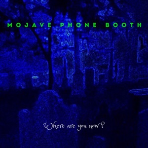 Mojave Phone Booth — Where Are You Now? cover artwork