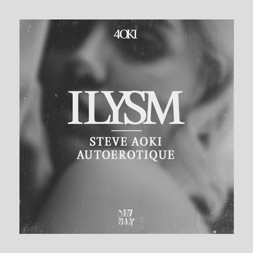 Steve Aoki & Autoerotique — ILYSM cover artwork