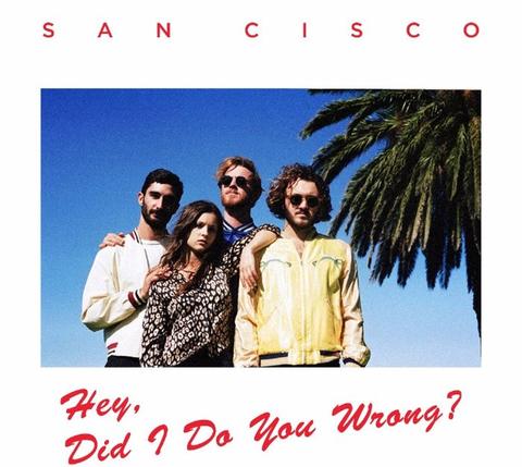 San Cisco — Hey, Did I Do You Wrong cover artwork