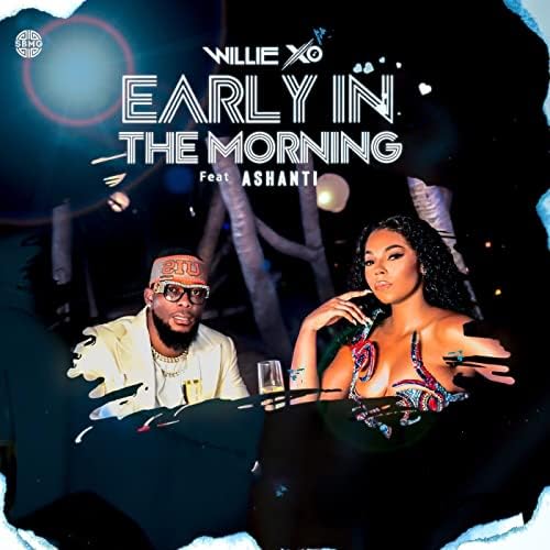 Willie X.O featuring Ashanti — Early In The Morning cover artwork