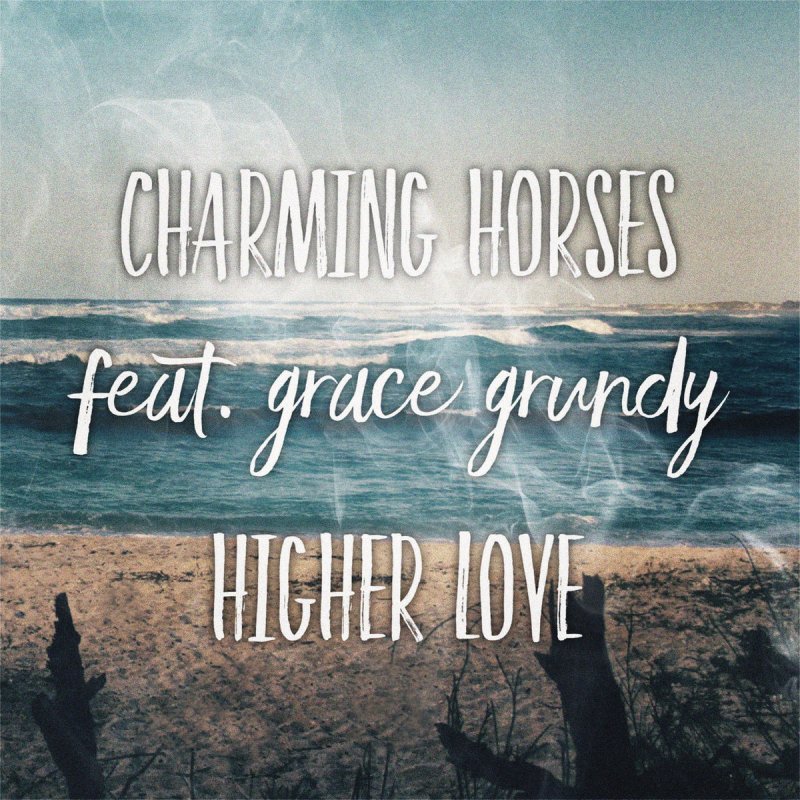 Charming Horses featuring Grace Grundy — Higher Love cover artwork