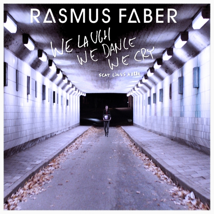 Rasmus Faber ft. featuring Linus Norda We Laugh We Dance We Cry cover artwork