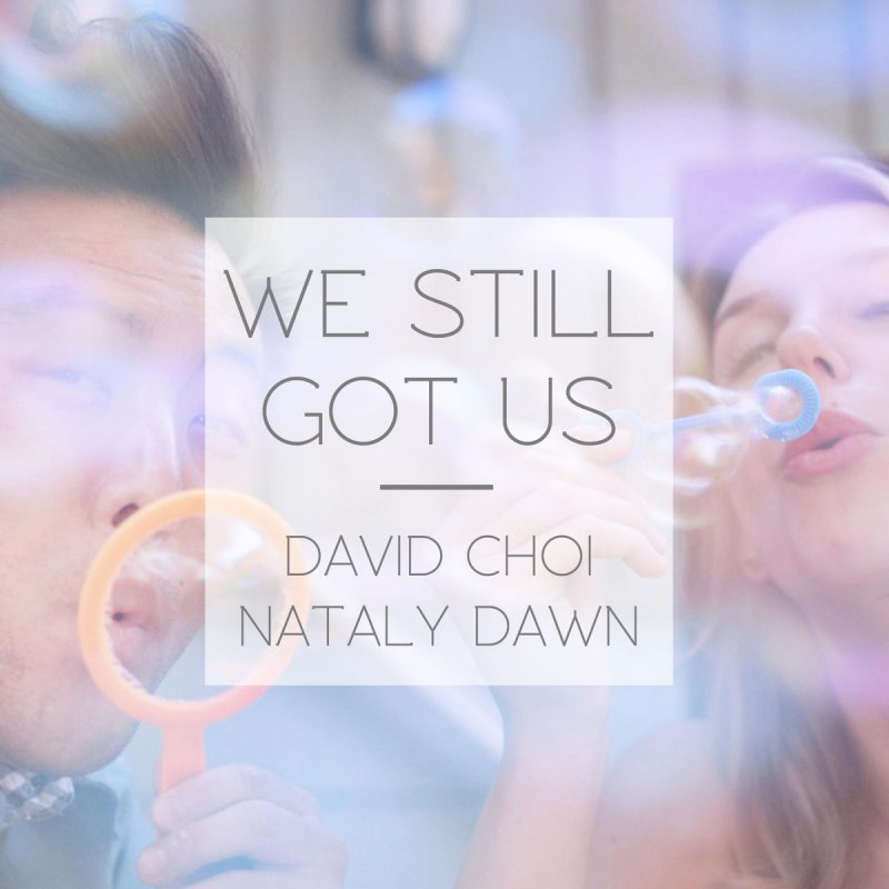 Nataly Dawn & David Choi — We Still Got Us cover artwork