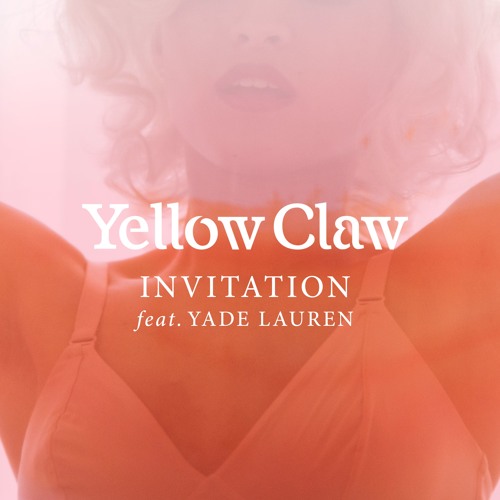 Yellow Claw ft. featuring Yade Lauren Invitation cover artwork