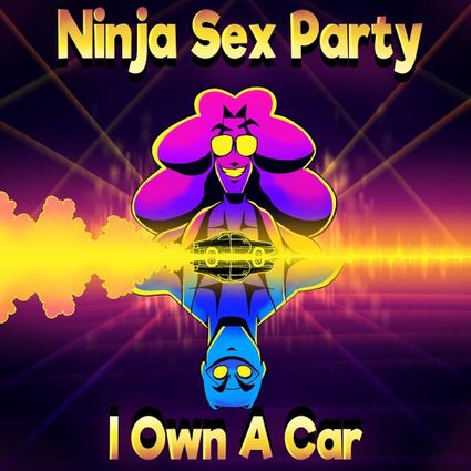 Ninja Sex Party — I Own A Car cover artwork