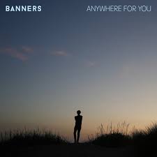 BANNERS — Anywhere for You cover artwork
