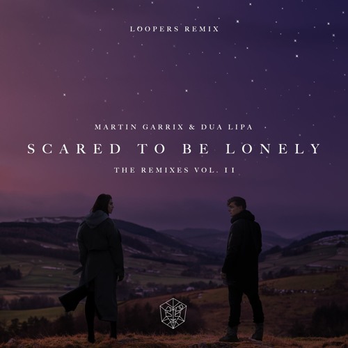Martin Garrix & Dua Lipa — Scared To Be Lonely (LOOPERS Remix) cover artwork