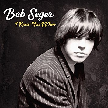Bob Seger I Knew You When cover artwork