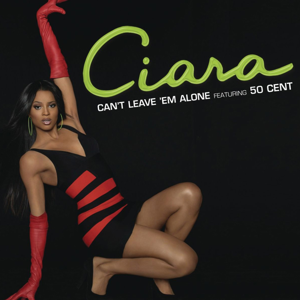 Ciara ft. featuring 50 Cent Can&#039;t Leave &#039;Em Alone cover artwork