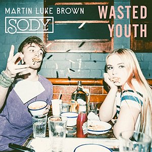 Sody & Martin Luke Brown Wasted Youth cover artwork