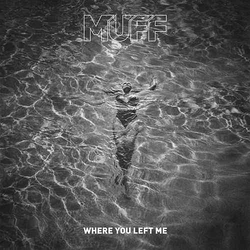 MUFF — Where You Left Me cover artwork
