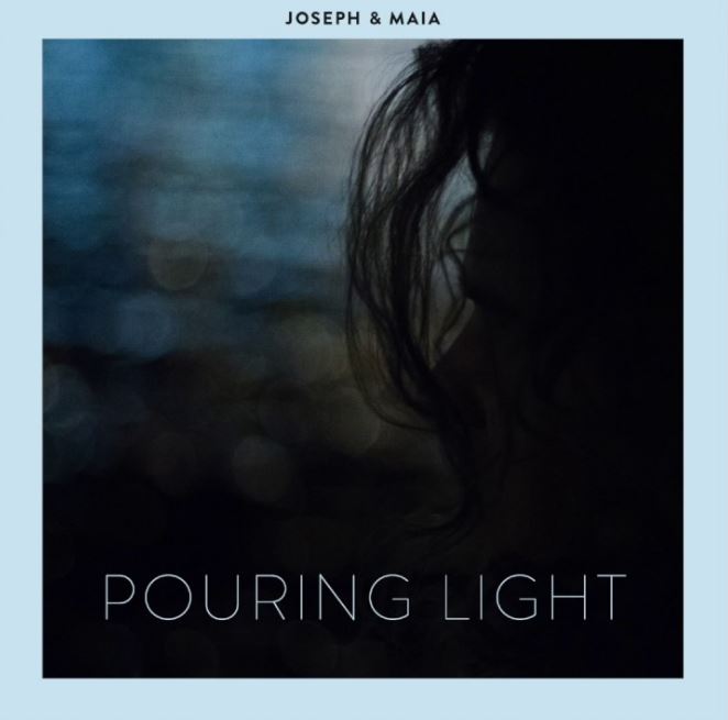 Joseph &amp; Maia Pouring Light cover artwork