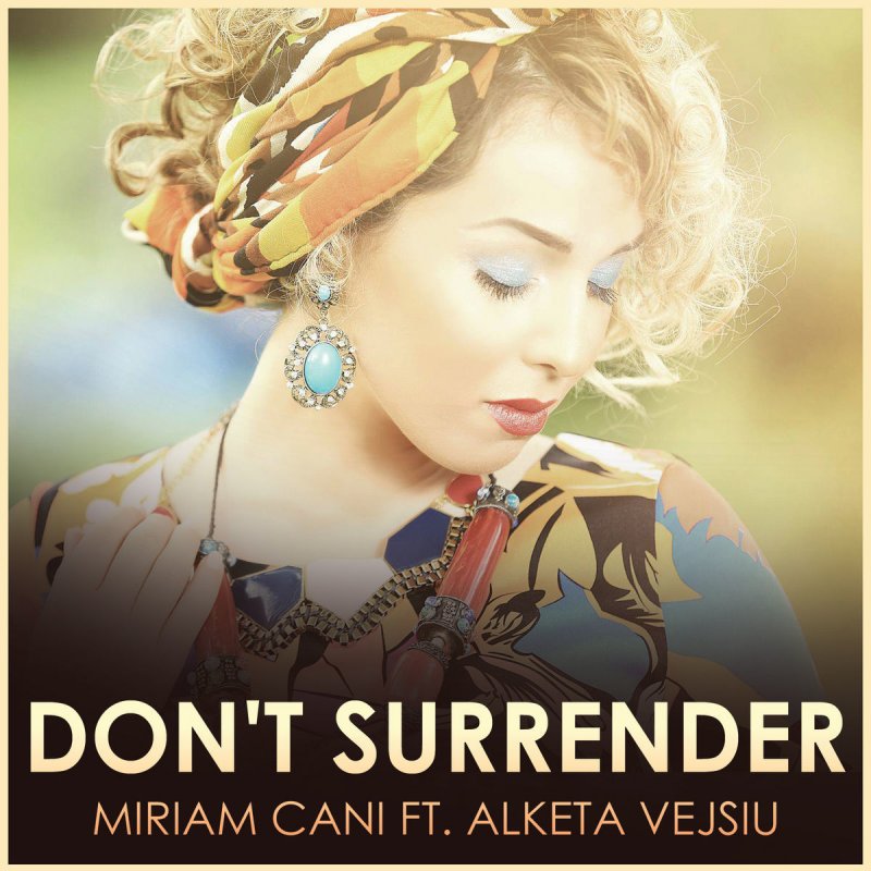 Miriam Cani featuring Alketa Vejsiu — Don&#039;t Surrender cover artwork