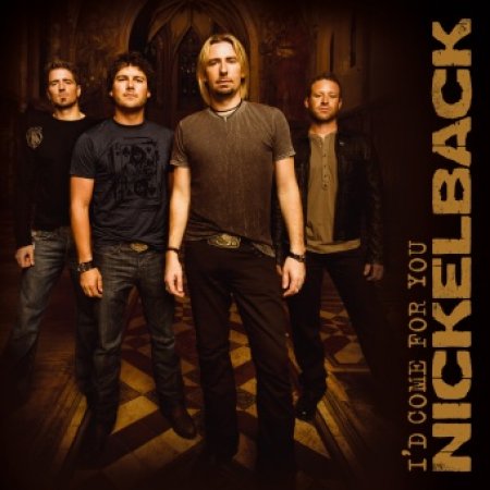 Nickelback — I&#039;d Come For You cover artwork