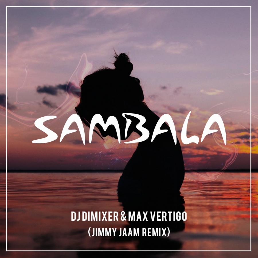 DJ DimixeR & Max Vertigo — Sambala (Jimmy Jaam Remix) cover artwork