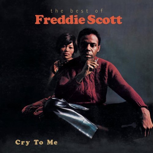 Freddie Scott Cry to Me: The Best of Freddie Scott cover artwork