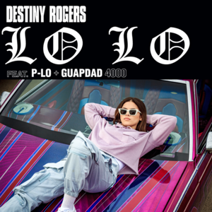 Destiny Rogers featuring P-Lo & Guapdad 4000 — Lo Lo cover artwork