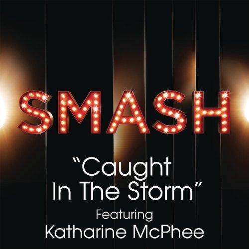 SMASH Cast featuring Katharine McPhee — Caught In The Storm cover artwork