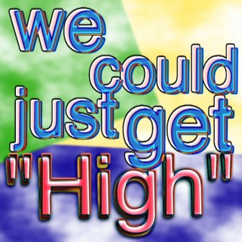 bill wurtz — We Could Just Get High cover artwork