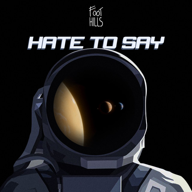Foothills — Hate To Say cover artwork