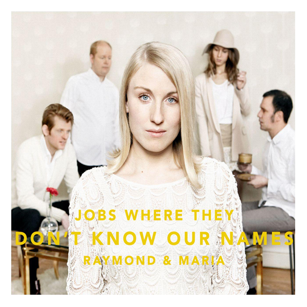 Raymond &amp; Maria Jobs Where They Don&#039;t Know Our Names cover artwork