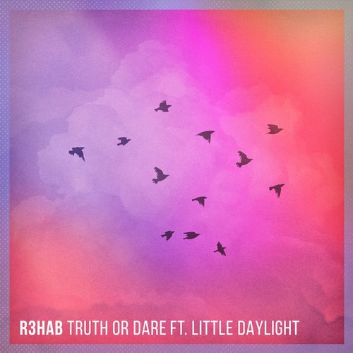 R3HAB ft. featuring Little Daylight Truth Or Dare cover artwork