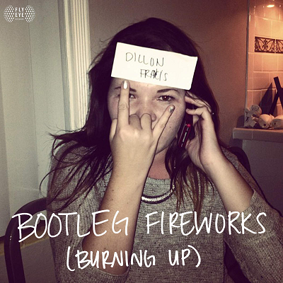 Dillon Francis — Bootleg Fireworks (Burning Up) cover artwork