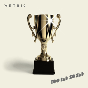Metric — Too Bad, So Sad cover artwork