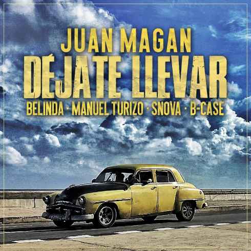 Juan Magán, Belinda, & Manuel Turizo ft. featuring Snova & B-Case Déjate Llevar cover artwork
