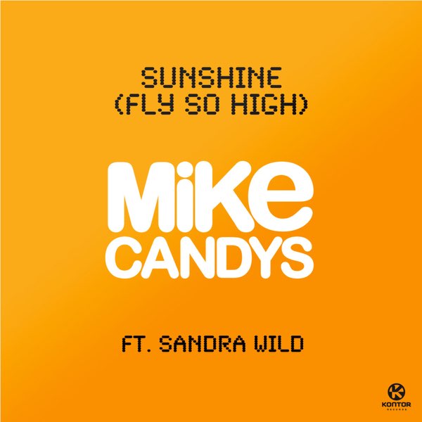 Mike Candys featuring Sandra Wild — Sunshine (Fly So High) cover artwork