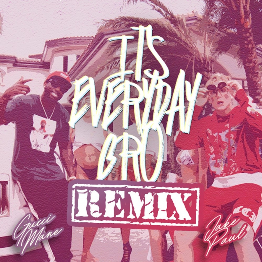 Jake Paul ft. featuring Gucci Mane It&#039;s Everyday Bro (Remix) cover artwork