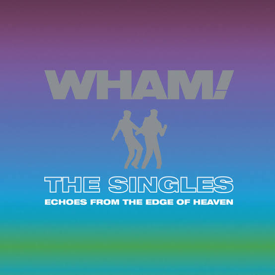 Wham! The Singles: Echoes From The Edge Of Heaven cover artwork
