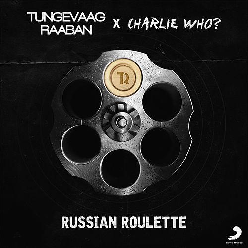 Tungevaag &amp; Raaban & Charlie Who? — Russian Roulette cover artwork