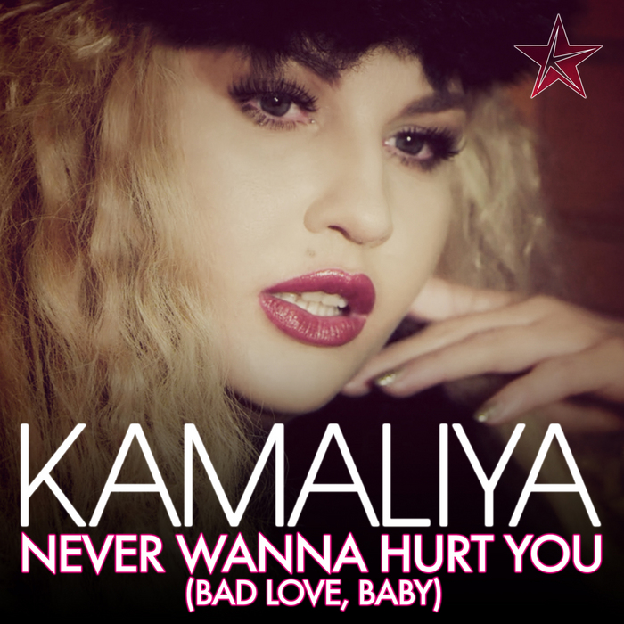 Kamaliya Never Wanna Hurt You (Bad Love, Baby) cover artwork
