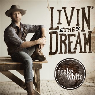 Drake White — Livin&#039; The Dream cover artwork