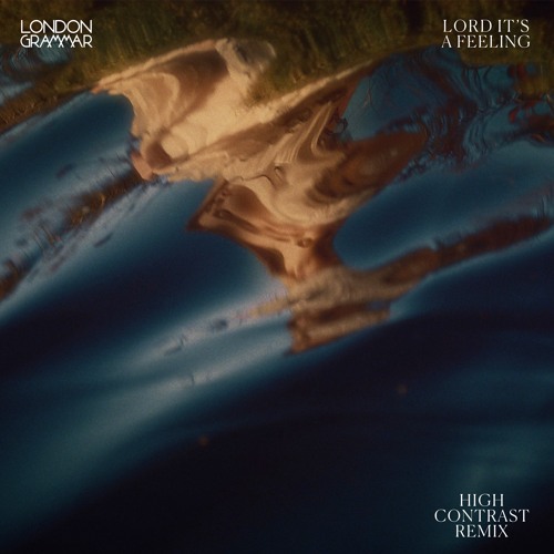 London Grammar — Lord It&#039;s A Feeling [High Contrast Remix] cover artwork