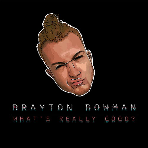 Brayton Bowman — WHAT&#039;S REALLY GOOD? cover artwork