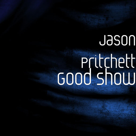 Jason Pritchett — Good Show cover artwork