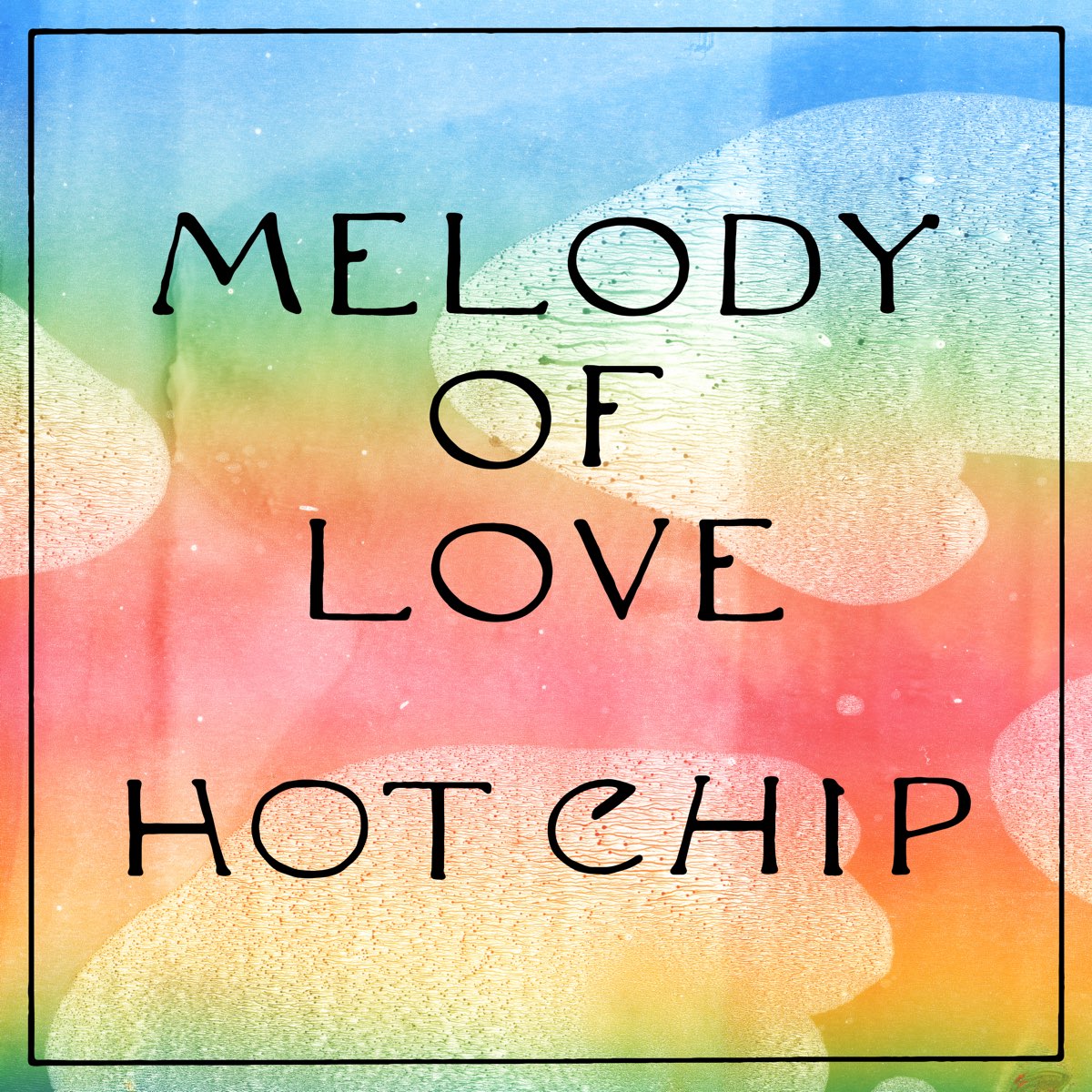 Hot Chip — Melody of Love cover artwork