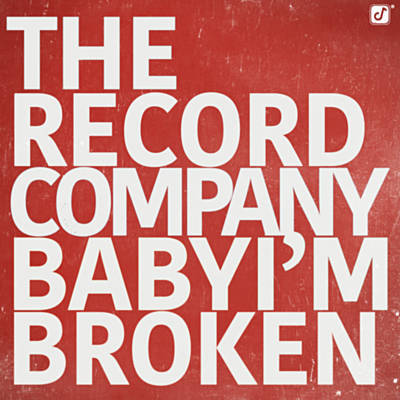 The Record Company — Baby I&#039;m Broken cover artwork