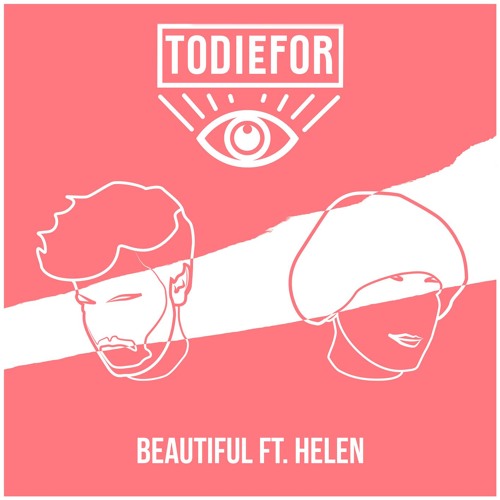 Todiefor ft. featuring Helen Beautiful cover artwork